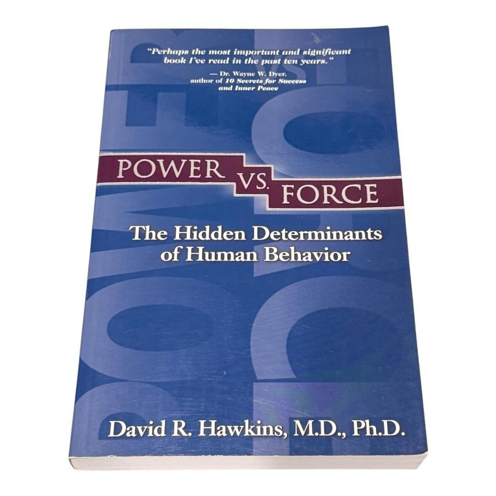 Power vs. Force Hidden Determinants of Human Behavior David R. Hawkins Paperback